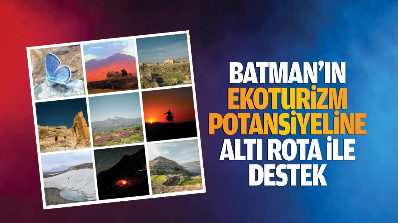 Batman’ın ekoturizm potansiyeline altı rota ile destek
