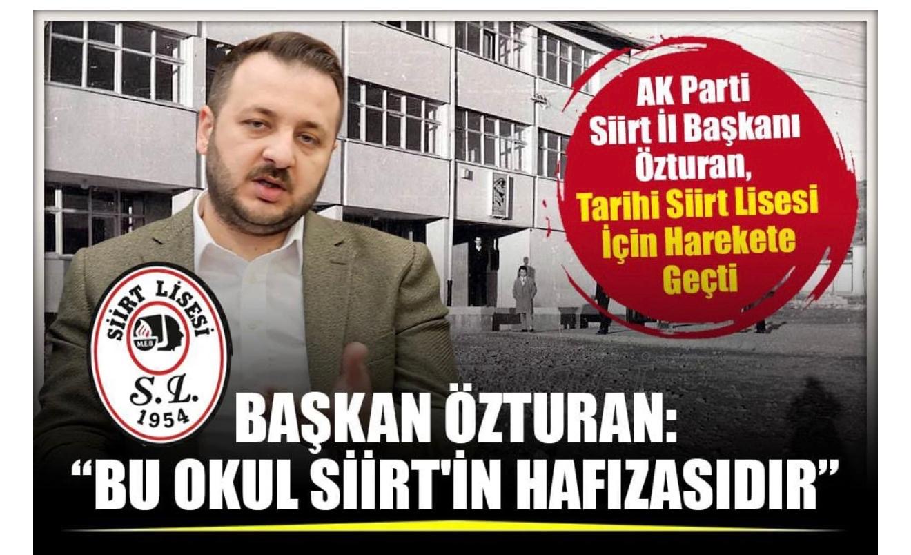 AK Parti Siirt İl Başkanı Özturan, Siirt Lisesi İçin Harekete GeçtiSiirt Lisesi’nin proje statüsü kaldırılınca, AK Parti İl Başkanı Av. Bahri Caner Özturan, bu köklü okula sahip çıkarak harekete geçti.