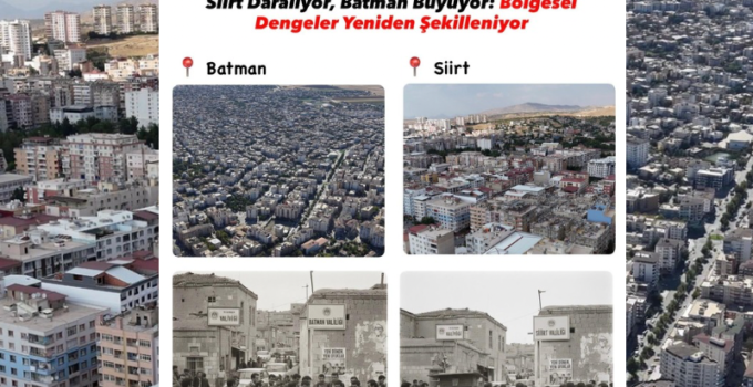 Siirt Daralıyor, Batman Büyüyor: Bölgesel Dengeler Yeniden Şekilleniyor